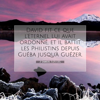 Picture 07 - 2 Samuel 5:25 LSG - David fit ce que l'Eternel lui avait ordonné, et - Bible Verse Picture