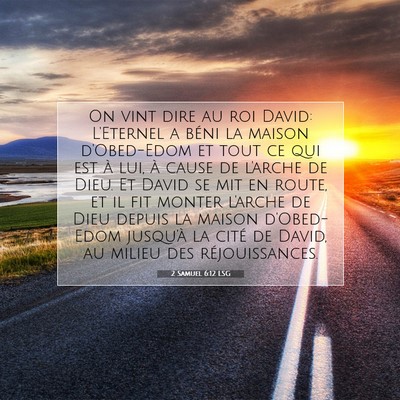 Picture 07 - 2 Samuel 6:12 LSG - On vint dire au roi David: L'Eternel a béni la - Bible Verse Picture