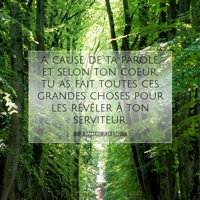 Picture 07 - 2 Samuel 7:21 LSG - A cause de ta parole, et selon ton coeur, tu as - Bible Verse Picture