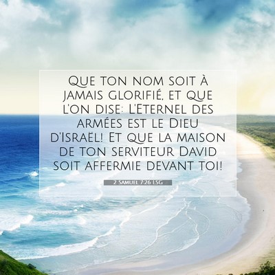 Picture 07 - 2 Samuel 7:26 LSG - Que ton nom soit à jamais glorifié, et que l'on - Bible Verse Picture