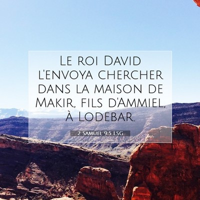 Picture 07 - 2 Samuel 9:5 LSG - Le roi David l'envoya chercher dans la maison de - Bible Verse Picture