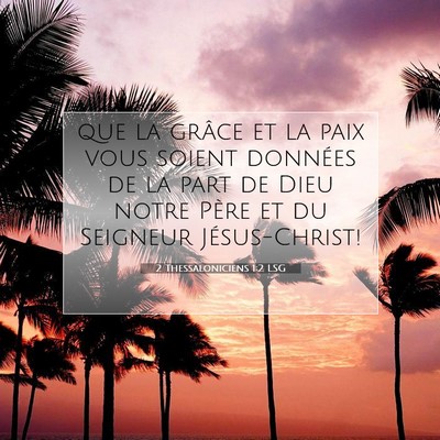 Picture 07 - 2 Thessaloniciens 1:2 LSG - que la grâce et la paix vous soient données de - Bible Verse Picture