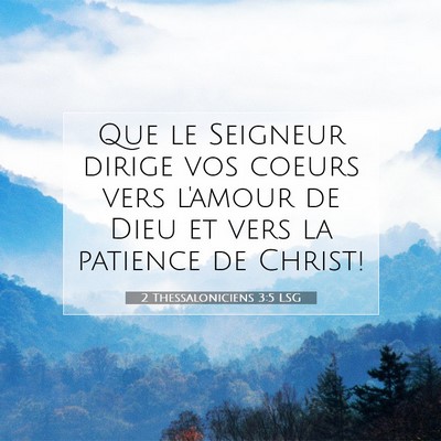 Picture 07 - 2 Thessaloniciens 3:5 LSG - Que le Seigneur dirige vos coeurs vers l'amour de - Bible Verse Picture