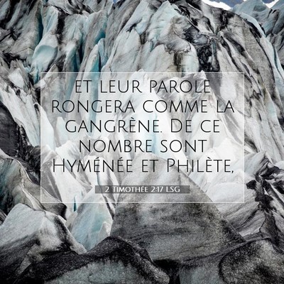 Picture 07 - 2 Timothée 2:17 LSG - et leur parole rongera comme la gangrène. De ce - Bible Verse Picture