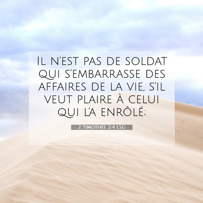 Picture 07 - 2 Timothée 2:4 LSG - Il n'est pas de soldat qui s'embarrasse des - Bible Verse Picture