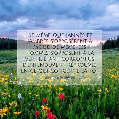 Picture 07 - 2 Timothée 3:8 LSG - De même que Jannès et Jambrès s'opposèrent à - Bible Verse Picture