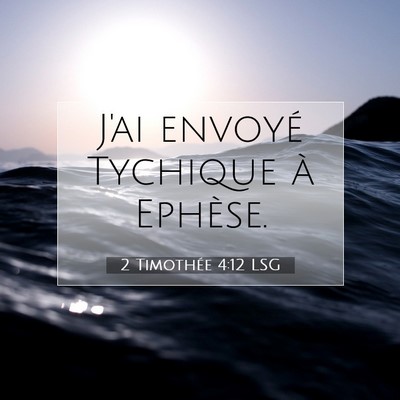 Picture 07 - 2 Timothée 4:12 LSG - J'ai envoyé Tychique à - Bible Verse Picture