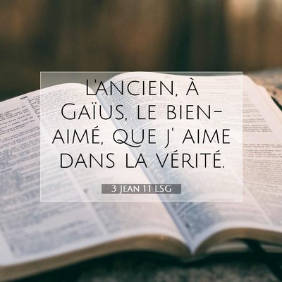 Picture 07 - 3 Jean 1:1 LSG - L'ancien, à Gaïus, le bien-aimé, que j' aime - Bible Verse Picture