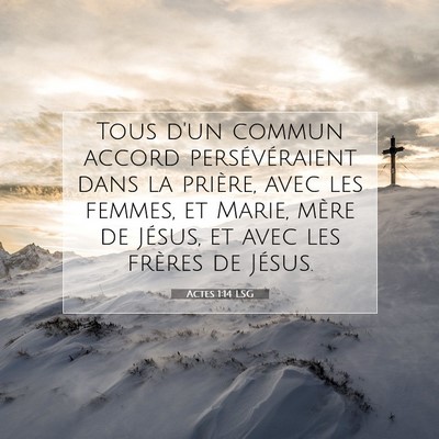 Picture 07 - Actes 1:14 LSG - Tous d'un commun accord persévéraient dans la - Bible Verse Picture