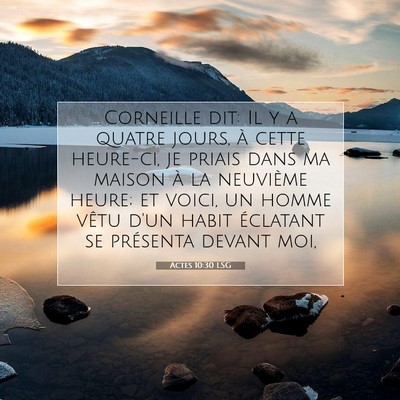 Picture 07 - Actes 10:30 LSG - Corneille dit: Il y a quatre jours, à cette - Bible Verse Picture