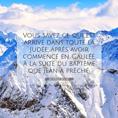 Picture 07 - Actes 10:37 LSG - Vous savez ce qui est arrivé dans toute la - Bible Verse Picture