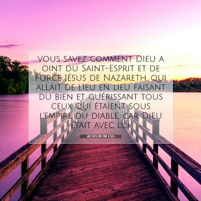 Picture 07 - Actes 10:38 LSG - vous savez comment Dieu a oint du Saint-Esprit et - Bible Verse Picture