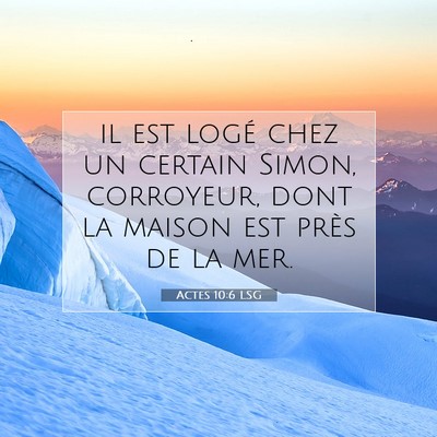 Picture 07 - Actes 10:6 LSG - il est logé chez un certain Simon, corroyeur, - Bible Verse Picture
