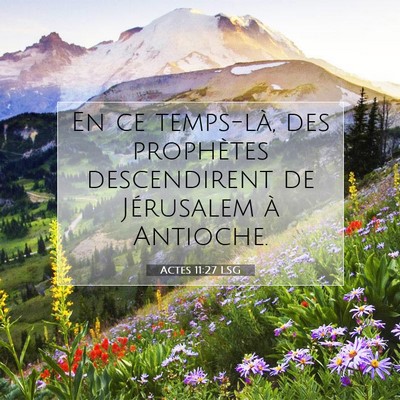 Picture 07 - Actes 11:27 LSG - En ce temps-là, des prophètes descendirent de - Bible Verse Picture