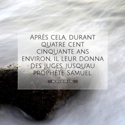 Picture 07 - Actes 13:20 LSG - Après cela, durant quatre cent cinquante ans - Bible Verse Picture
