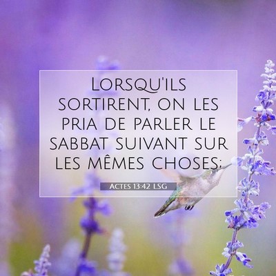 Picture 07 - Actes 13:42 LSG - Lorsqu'ils sortirent, on les pria de parler le - Bible Verse Picture