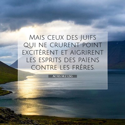 Picture 07 - Actes 14:2 LSG - Mais ceux des Juifs qui ne crurent point - Bible Verse Picture