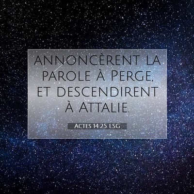 Picture 07 - Actes 14:25 LSG - annoncèrent la parole à Perge, et descendirent - Bible Verse Picture