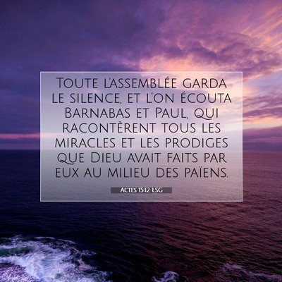Picture 07 - Actes 15:12 LSG - Toute l'assemblée garda le silence, et l'on - Bible Verse Picture