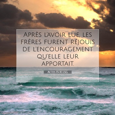 Picture 07 - Actes 15:31 LSG - Après l'avoir lue, les frères furent réjouis - Bible Verse Picture