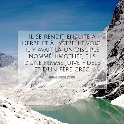 Picture 07 - Actes 16:1 LSG - Il se rendit ensuite à Derbe et à Lystre. Et - Bible Verse Picture