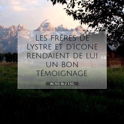 Picture 07 - Actes 16:2 LSG - Les frères de Lystre et d'Icone rendaient de lui - Bible Verse Picture