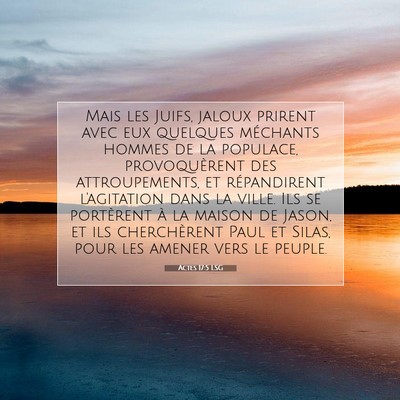 Picture 07 - Actes 17:5 LSG - Mais les Juifs, jaloux prirent avec eux quelques - Bible Verse Picture