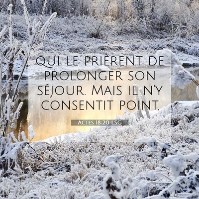 Picture 07 - Actes 18:20 LSG - qui le prièrent de prolonger son séjour. Mais - Bible Verse Picture