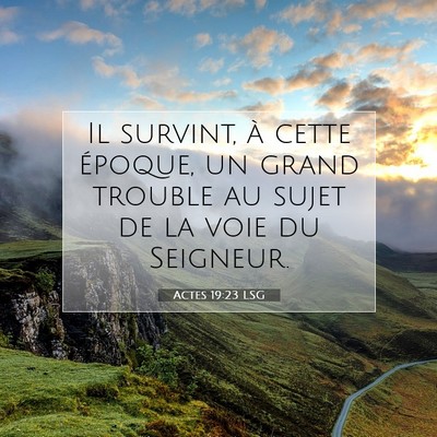 Picture 07 - Actes 19:23 LSG - Il survint, à cette époque, un grand trouble au - Bible Verse Picture