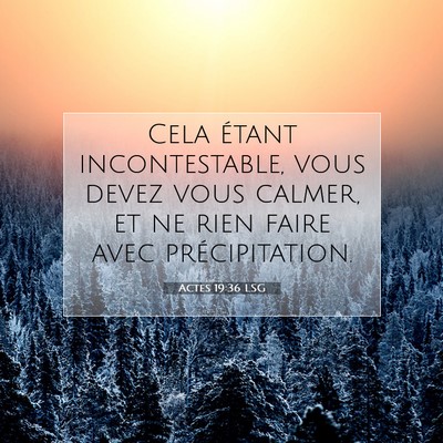 Picture 07 - Actes 19:36 LSG - Cela étant incontestable, vous devez vous - Bible Verse Picture