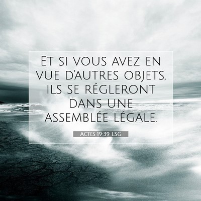 Picture 07 - Actes 19:39 LSG - Et si vous avez en vue d'autres objets, ils se - Bible Verse Picture