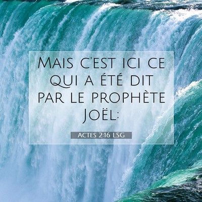 Picture 07 - Actes 2:16 LSG - Mais c'est ici ce qui a été dit par le - Bible Verse Picture