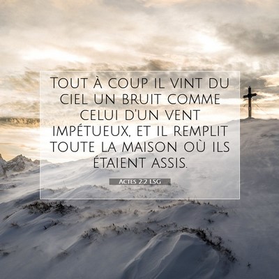 Picture 07 - Actes 2:2 LSG - Tout à coup il vint du ciel un bruit comme celui - Bible Verse Picture