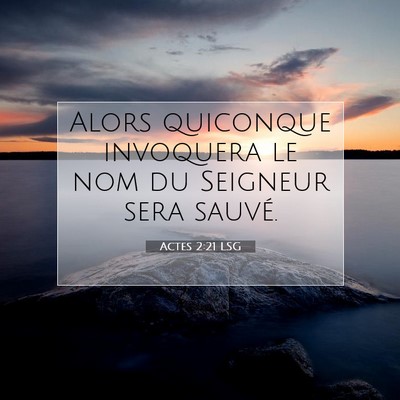 Picture 07 - Actes 2:21 LSG - Alors quiconque invoquera le nom du Seigneur sera - Bible Verse Picture