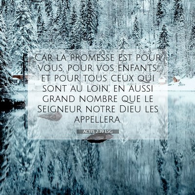 Picture 07 - Actes 2:39 LSG - Car la promesse est pour vous, pour vos enfants, - Bible Verse Picture