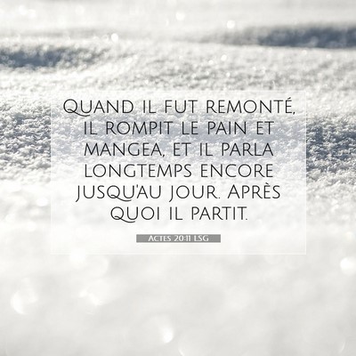 Picture 07 - Actes 20:11 LSG - Quand il fut remonté, il rompit le pain et - Bible Verse Picture