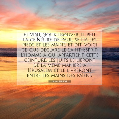 Picture 07 - Actes 21:11 LSG - et vint nous trouver. Il prit la ceinture de - Bible Verse Picture