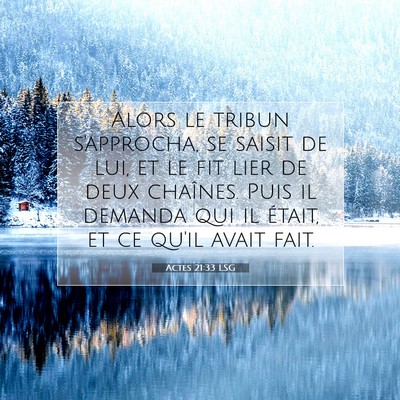 Picture 07 - Actes 21:33 LSG - Alors le tribun s'approcha, se saisit de lui, et - Bible Verse Picture