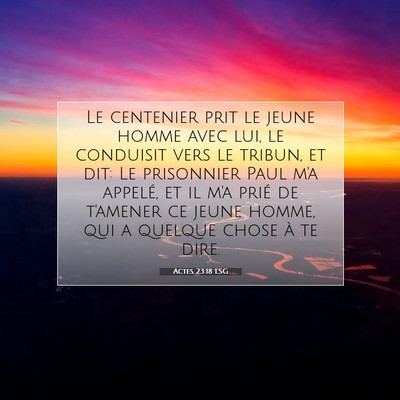 Picture 07 - Actes 23:18 LSG - Le centenier prit le jeune homme avec lui, le - Bible Verse Picture