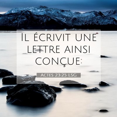 Picture 07 - Actes 23:25 LSG - Il écrivit une lettre ainsi - Bible Verse Picture