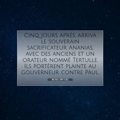 Picture 07 - Actes 24:1 LSG - Cinq jours après, arriva le souverain - Bible Verse Picture