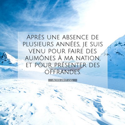Picture 07 - Actes 24:17 LSG - Après une absence de plusieurs années, je suis - Bible Verse Picture