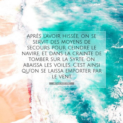 Picture 07 - Actes 27:17 LSG - après l'avoir hissée, on se servit des moyens - Bible Verse Picture