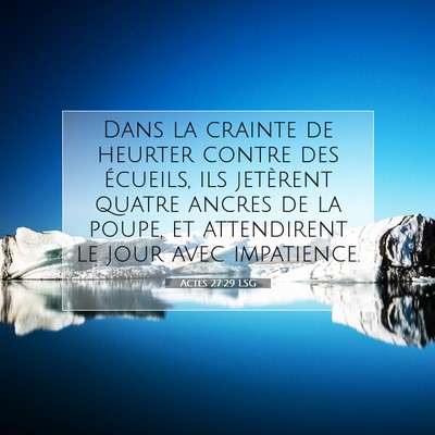 Picture 07 - Actes 27:29 LSG - Dans la crainte de heurter contre des écueils, - Bible Verse Picture