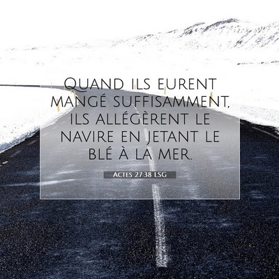 Picture 07 - Actes 27:38 LSG - Quand ils eurent mangé suffisamment, ils - Bible Verse Picture