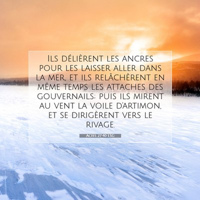 Picture 07 - Actes 27:40 LSG - Ils délièrent les ancres pour les laisser aller - Bible Verse Picture