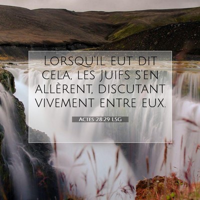 Picture 07 - Actes 28:29 LSG - Lorsqu'il eut dit cela, les Juifs s'en allèrent, - Bible Verse Picture