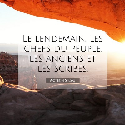 Picture 07 - Actes 4:5 LSG - Le lendemain, les chefs du peuple, les anciens et - Bible Verse Picture