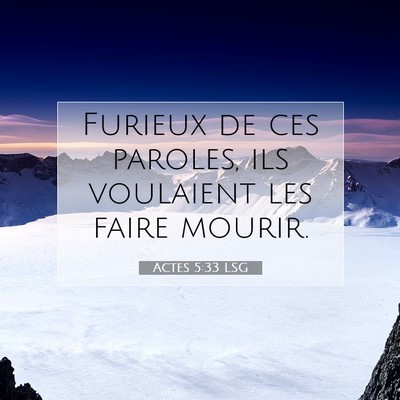 Picture 07 - Actes 5:33 LSG - Furieux de ces paroles, ils voulaient les faire - Bible Verse Picture