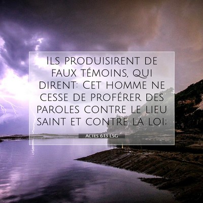 Picture 07 - Actes 6:13 LSG - Ils produisirent de faux témoins, qui dirent: - Bible Verse Picture